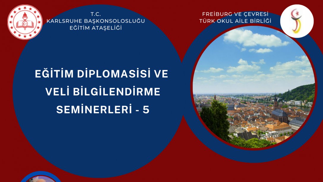 Eğitim Diplomasisi ve Veli Bilgilendirme Seminerlerimizin Beşincisi 4 Aralık 2022'de Freiburg'da Yapılacaktır.